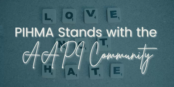PIHMA Stands with the AAPI Community